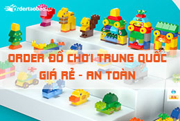 Order đồ chơi Trung Quốc Giá rẻ - An toàn